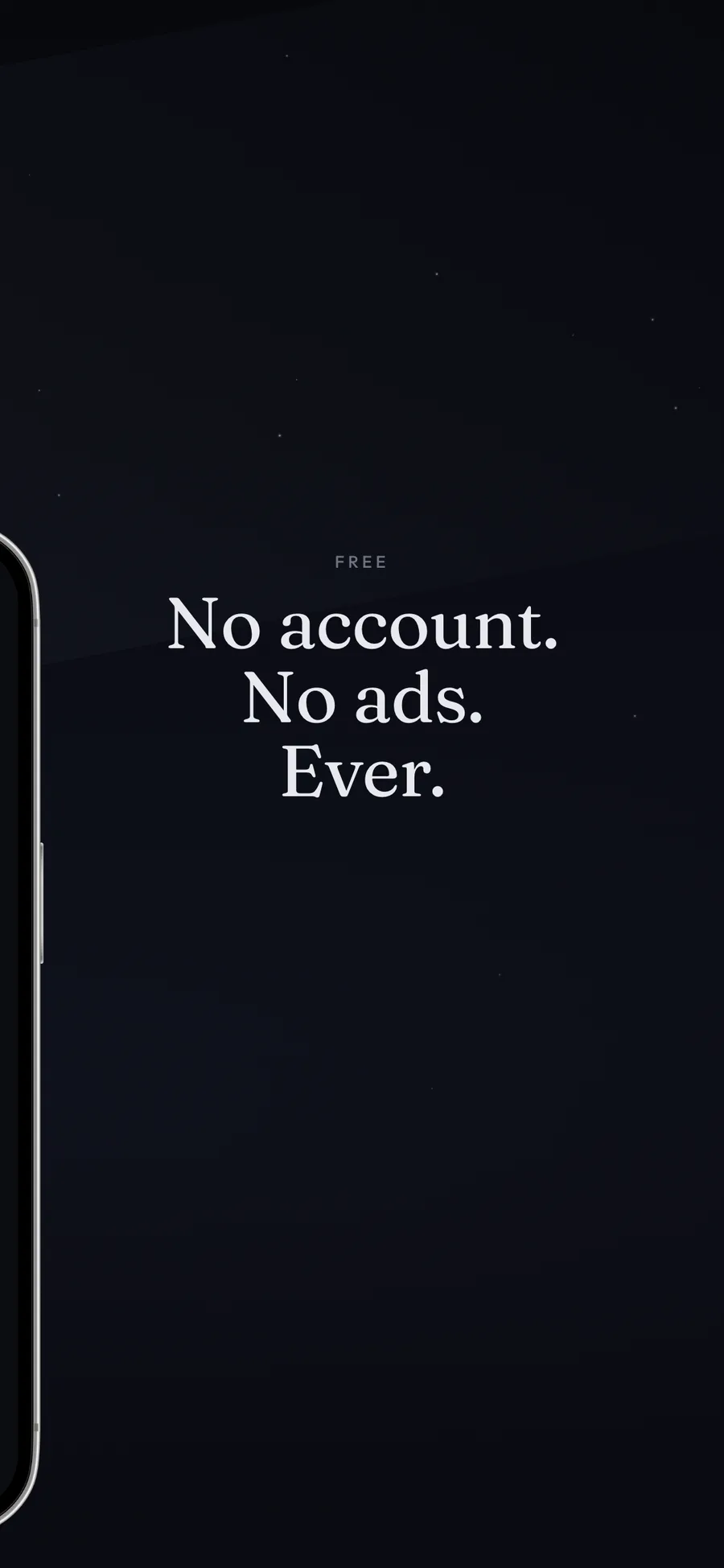 Hush. No account. No ads. Ever.